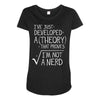 I've Just Developed A Theory That Proves I'm Not A Nerd Maternity Scoop Neck T-shirt