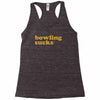 bowling sucks bowl team league club funny geek nerd sport pin tee shir Racerback Tank