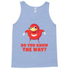 do you know the way Tank Top