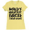 worlds greatest father i mean.. Ladies Fitted T-Shirt
