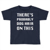 there's probably dog hair on this Toddler T-shirt