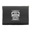 I've Been Called A Lot Of Names But Legend Is My Favorite Accessory Pouches