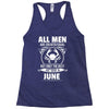 All Men Are Created Equal But Only The Best Are Born In June Racerback Tank
