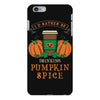 i'd rather be drinking pumpkin spice iPhone 6 Plus/6s Plus Case