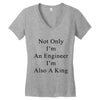 not only im an engineer im also a king Women's V-Neck T-Shirt