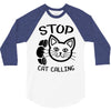 stop cat calling 3/4 Sleeve Shirt