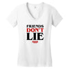 friends don't lie Women's V-Neck T-Shirt