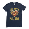 eat pizza make love Ladies Fitted T-Shirt