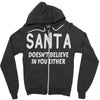 santa doesn't believe in you either Zipper Hoodie