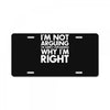 i'm not arguing i'm simply explaining why i'm right License Plate