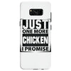 Just One More Chicken I Promise Samsung Galaxy S8