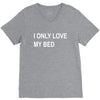 i only love my bed V-Neck Tee