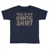 This Is My Hunting Shirt Toddler T-shirt