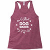 a good dog makes a great life Racerback Tank