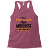 I Have Two Titles Dad And Arborist And I Rock Them Both Racerback Tank