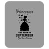 Princesses Are Born In September Mousepad