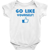 Go Like Yourself Baby Onesie