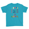 let's fall in love Youth Tee