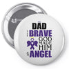 my dad was so brave god made him an angel Pin-back button