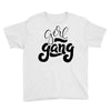 girl gang Youth Tee