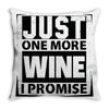 Just One More Wine I Promise Throw Pillow
