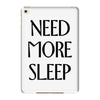 need more sleep iPad Mini 4
