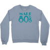 made in the 80s Crewneck Sweatshirt