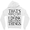 that what i do i drink and i know things Zipper Hoodie