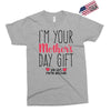 I'm Your Mother's Day Gift Dad Says You're Welcome Exclusive T-shirt
