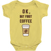 Ok But First Coffee Baby Bodysuit