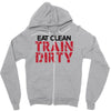 eat clean train dirty Zipper Hoodie