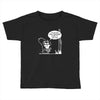 im so old i cant remember where my nuts are Toddler T-shirt