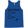 are you drunk check Tank Top