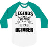 Legends Are Born In October 3/4 Sleeve Shirt
