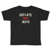 deflate deez nuts Toddler T-shirt