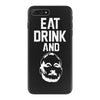 eat drink and b iPhone 7 Plus Case