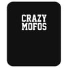 crazy mofos Mousepad