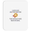 i survived another meeting rectangle Mousepad
