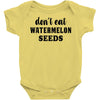 Don't Eat Watermelon Seeds Baby Bodysuit