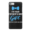 I'm Your Father's Day Gift  Says You're Welcome Baby Boy iPhone 7 Case