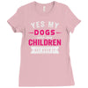 yes dogs are my children. get over it Ladies Fitted T-Shirt