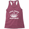 love peace and bacon grease Racerback Tank