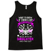 Want To Know If There Is L fe After Death Mess With My Daughter And F Tank Top