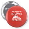all aboard hot mess express train Pin-back button