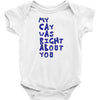 my cat was pight about you Baby Bodysuit