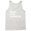 hang on. let me overthink this Tank Top