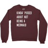 kinda' pissed about not being a Crewneck Sweatshirt