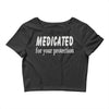 medicated for your protection (2) Crop Top