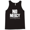 no mercy Tank Top