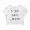 my brain is 85% song lyrics Crop Top